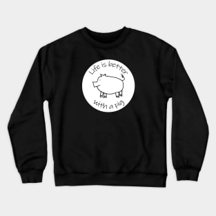 Animals Quote Disc Life is Better with a Piggy Pig Crewneck Sweatshirt